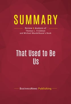 Summary: That Used to Be Us - Review and Analysis of Thomas L. Friedman and Michael Mandelbaum's Book