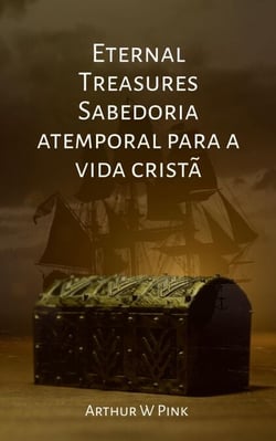 Eternal Treasures: Sabedoria Atemporal para a Vida Cristã