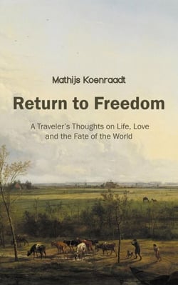 Return to Freedom: A Traveler's Thoughts on Life, Love and the Fate of the World