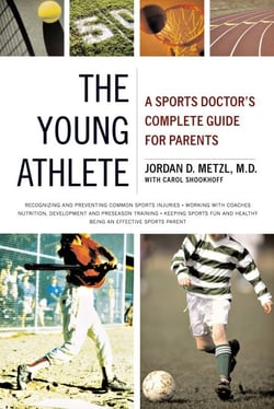 The Young Athlete - A Sports Doctor's Complete Guide for Parents