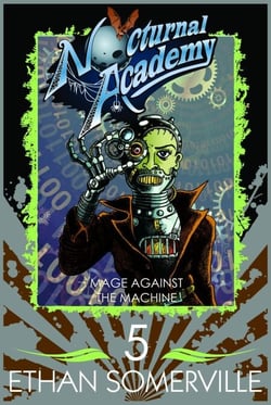 Nocturnal Academy 5: Mage Against the Machine - Nocturnal Academy, #5