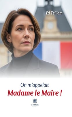 On m’appelait Madame le Maire !