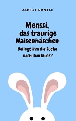 Menssi, das traurige Waisenhäschen - Gelingt ihm die Suche nach dem Glück?