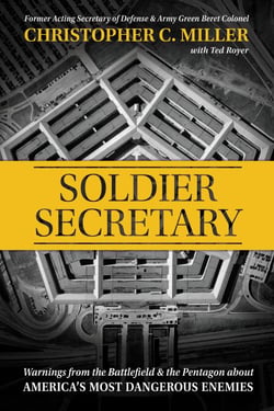 Soldier Secretary - Warnings from the Battlefield &amp; the Pentagon about America's Most Dangerous Enemies