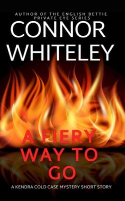 A Fiery Way To Go: A Kendra Detective Mystery Short Story - Kendra Cold Case Detective Mysteries, #8