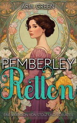 Pemberley Retten:Eine Variation von Stolz und Vorurteil