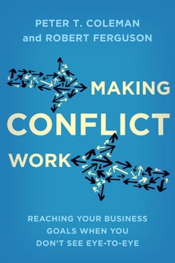 Making Conflict Work - Reaching your business goals when you don't see eye-to-eye
