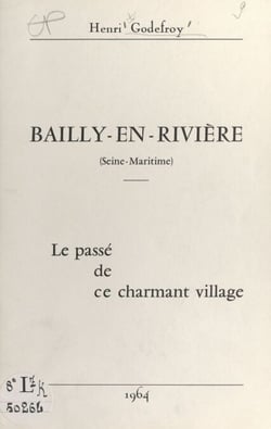 Bailly-en-Rivière, Seine-Maritime - Le passé de ce charmant village