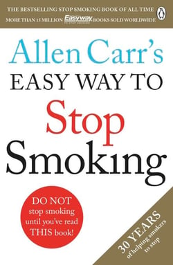 Allen Carr's Easy Way to Stop Smoking - Read this book and you'll never smoke a cigarette again