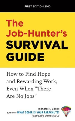 The Job-Hunter's Survival Guide - How to Find Hope and Rewarding Work, Even When "There Are No Jobs"