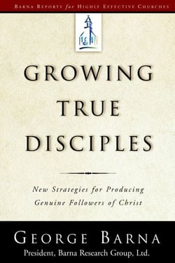 Growing True Disciples - New Strategies for Producing Genuine Followers of Christ