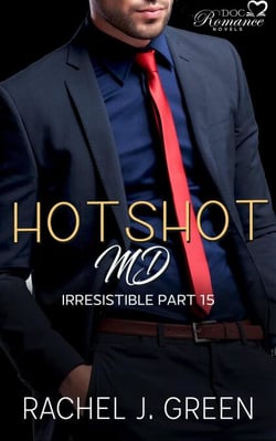 Hotshot MD - Irresistible - Part 15 - HotShot MD- Irresistible, #15