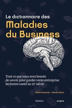 Le dictionnaire des maladies du business - Tout ce que vous avez besoin de savoir pour garder votre entreprise en bonne santé au 21e siècle