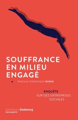 Souffrance en milieu engagé - Enquête sur des entreprises sociales