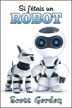 Si j'étais un robot
