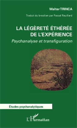 La légèreté éthérée de l'expérience - Psychanalyse et transfiguration