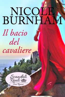 Il bacio del cavaliere - Scandali Reali: San Rimini, #4
