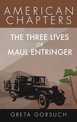 The Three Lives of Maul Entringer - American Chapters