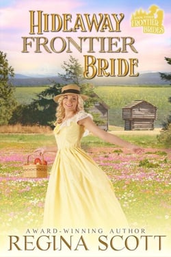 Hideaway Frontier Bride: A Sweet, Clean Western Romance - Frontier Brides, #3