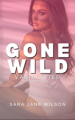 Gone Wild: Vanillafied - Gone Wild, #19