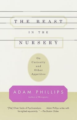 The Beast in the Nursery - On Curiosity and Other Appetites