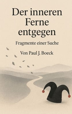 Der inneren Ferne entgegen - Fragmente einer Suche