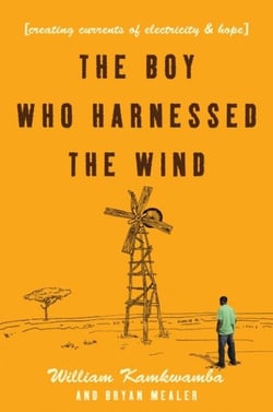 The Boy Who Harnessed the Wind - Creating Currents of Electricity and Hope