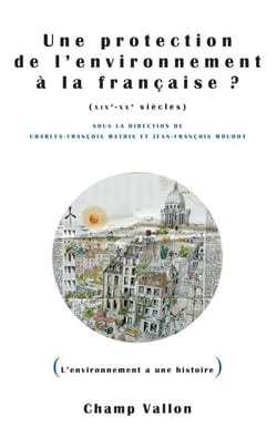 Une protection de l'environnement à la française ? (XIXe-XXe siècles)