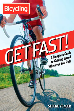 Get Fast! - A Complete Guide to Gaining Speed Wherever You Ride