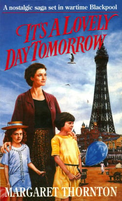 It's a Lovely Day Tomorrow - A nostalgic saga set in wartime Blackpool