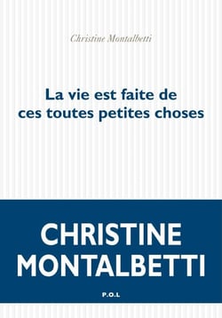 La vie est faite de ces toutes petites choses