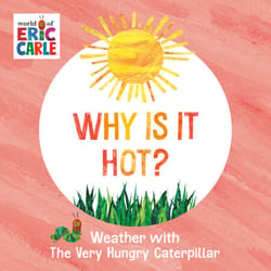 Why Is It Hot? - Weather with The Very Hungry Caterpillar