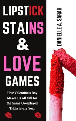 Lipstick Stains &amp; Love Games: How Valentine’s Day Makes Us All Fall for the Same Overplayed Tricks Every Year