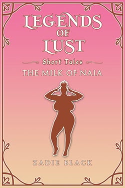 The Milk of Naia - Legends of Lust, #7