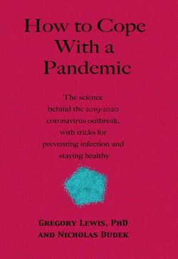 How to Cope With a Pandemic: the Science Behind the 2019-2020 Coronavirus Outbreak with Tricks for Preventing Infection and Staying Healthy