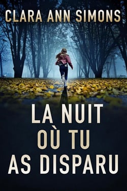 La nuit où tu as disparu - Lieutenante Sierra Lancer, #1