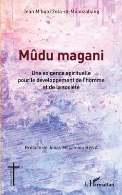 Mûdu magani - Une exigence spirituelle pour le développement de l'homme et de la société
