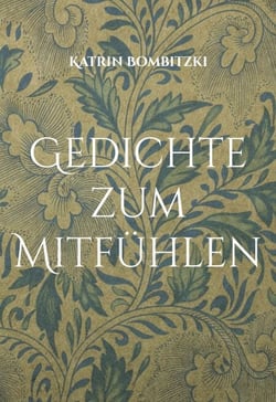 Gedichte zum Mitfühlen - Katrin Bombitzki