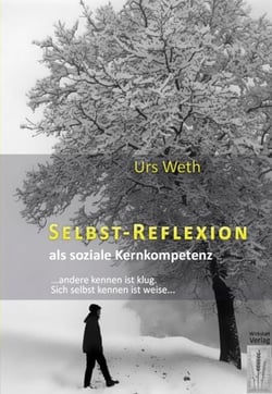 Selbstreflexion als soziale Kernkompetenz - ... andere kennen ist klug. Sich selbst zu kennen ist weise...