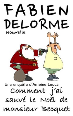 Comment j'ai sauvé le Noël de monsieur Becquet - Les enquêtes d'Antoine Leduc