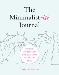 The Minimalist-ish Journal - Buy Less, Live Better, and Find Joy in What You Already Have