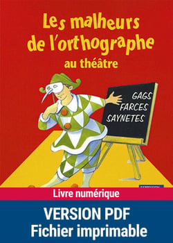Les malheurs de l'orthographe au théâtre - 7 - 10 ans