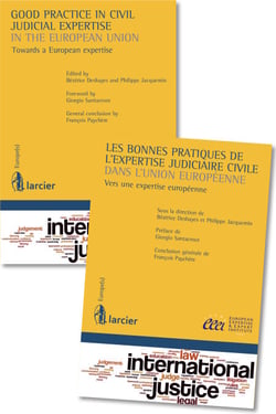 Good practice in civil judicial expertise in the European Union / Les bonnes pratiques de l’expertise judiciaire civile dans l’Union européenne - Towards a European expertise / Vers une expertise européenne