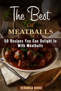 The Best of Meatballs: 50 Recipes You Can Delight In With Meatballs - Italian-Inspired Recipes