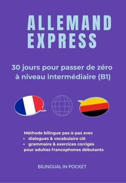 Allemand Express : 30 Jours pour Passer de Zéro à Niveau Intermédiaire (B1)