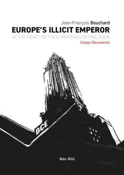 Europe's Illicit Emperor - At the Heart of the European Central Bank