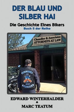 Der Blau Und Silber Hai: Die Geschichte Eines Bikers (Buch 5 Der Reihe) - Die Geschichte Eines Bikers, #5