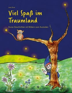 Viel Spaß im Traumland - Kurze Geschichten mit Bildern zum Ausmalen