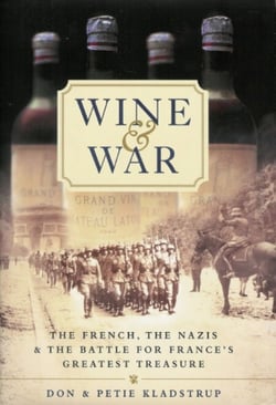 Wine and War - The remarkable true story of the courageous French winemakers who fought the Nazis in WW2