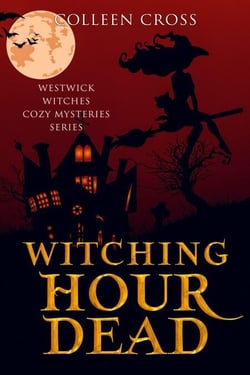 Witching Hour Dead - Westwick Witches Cozy Mysteries, #5